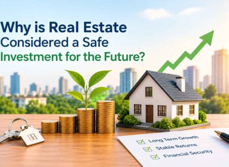 Why is Real Estate Considered a Safe Investment for the Future